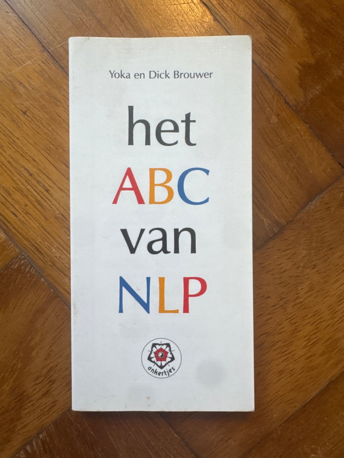 Het ABC van NLP - Yoka en Dick Brouwer, Ophalen of Verzenden, Gelezen, Overige onderwerpen