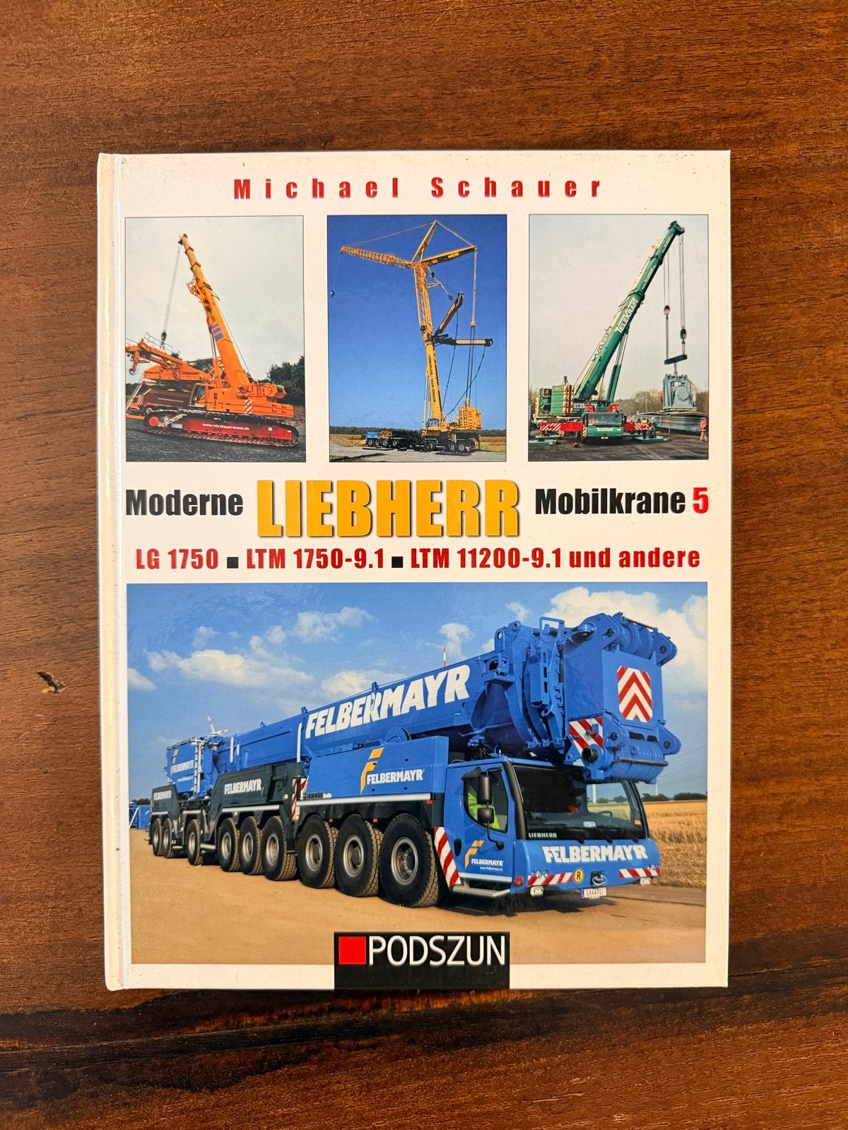 Podszun Moderne Liebherr Mobilkrane 5 - Michael Schauer, Ophalen of Verzenden, Zo goed als nieuw, Werktuigbouwkunde