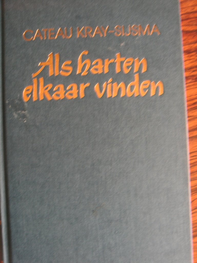 Als harten elkaar vinden. Cateau Kray-Sijsma., Boeken, Ophalen of Verzenden, Zo goed als nieuw, Cateau Kray - Sijsma