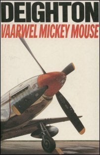 Vaarwel Mickey Mouse door len deighton, Tweede Wereldoorlog, Ophalen of Verzenden, Zo goed als nieuw, Len Deighton