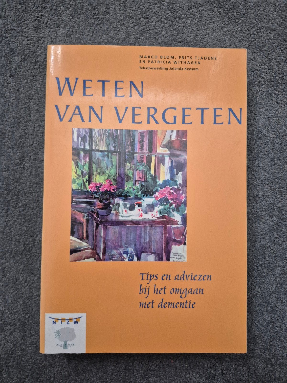 Weten van vergeten - Marco Blom - tips en adviezen dementie, Boeken, Ophalen of Verzenden, Zo goed als nieuw, F. Tjadens; P. Withagen; M. Blom