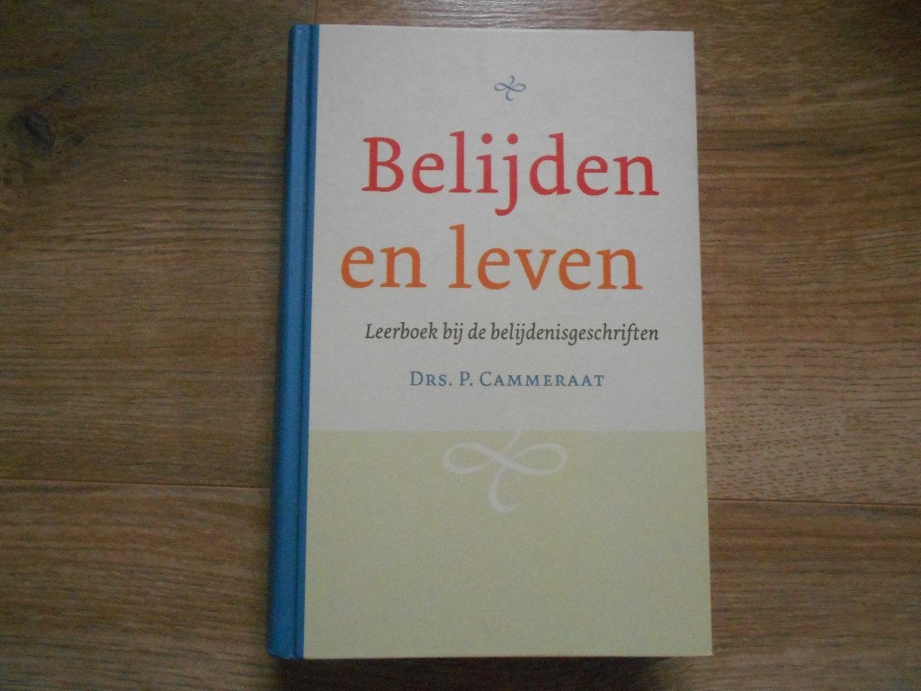 Drs. P. Cammeraat Belijden en leven, Ophalen of Verzenden, Zo goed als nieuw, Christendom | Protestants