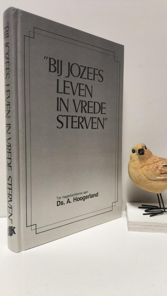 Hoogerland, Ds. A.; Bij Jozefs leven in vrede sterven, Ophalen of Verzenden, Gelezen, Christendom | Protestants