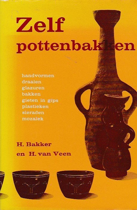H. Bakker - H. van Veen - Zelf pottenbakken - 4e druk 1974, Ophalen of Verzenden, Zo goed als nieuw