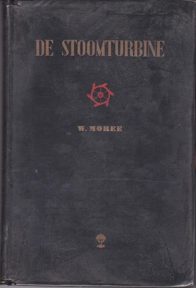 De Stoomturbine - W. Moree, Ophalen of Verzenden, Werktuigbouwkunde, W. Moree, Gelezen