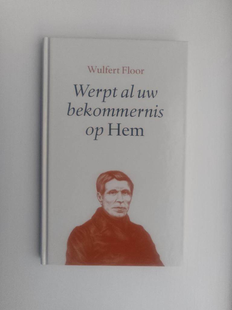 Werpt al uw bekommernis op Hem - Wulfert Floor, Boeken, Christendom | Protestants, Ophalen of Verzenden, Zo goed als nieuw, Wulfert Floor