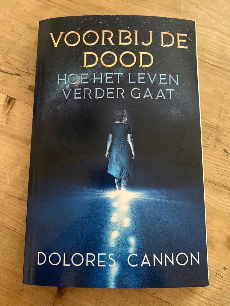 Voorbij de Dood: Hoe het Leven Verder Gaat - Dolores Cannon, Boeken, Ophalen of Verzenden, Zo goed als nieuw, Ziel of Sterfelijkheid