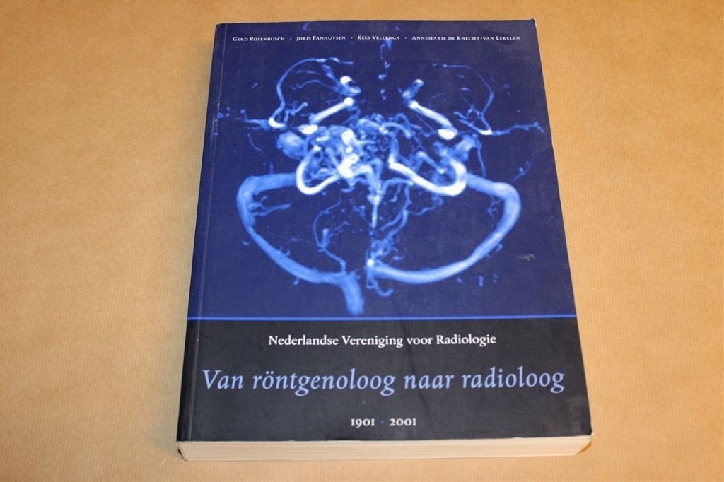 Röntgenoloog naar Radioloog — 100 Jaar Radiologie 1901-2001, Boeken, Ophalen of Verzenden, Gelezen