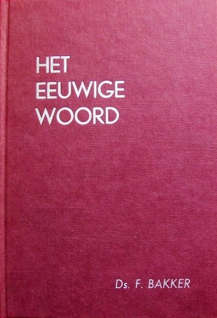 ds. F. Bakker - Het eeuwige Woord - deel 1 met 35 meditaties, Boeken, Godsdienst en Theologie, Gelezen, Christendom | Protestants