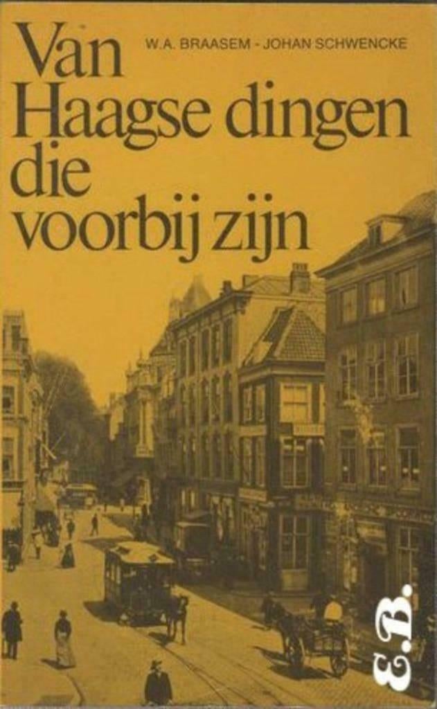 Den Haag - Van Haagse dingen die voorbij zijn (1967, Ophalen of Verzenden, Zo goed als nieuw, W. A. Braasam, johan schwencke