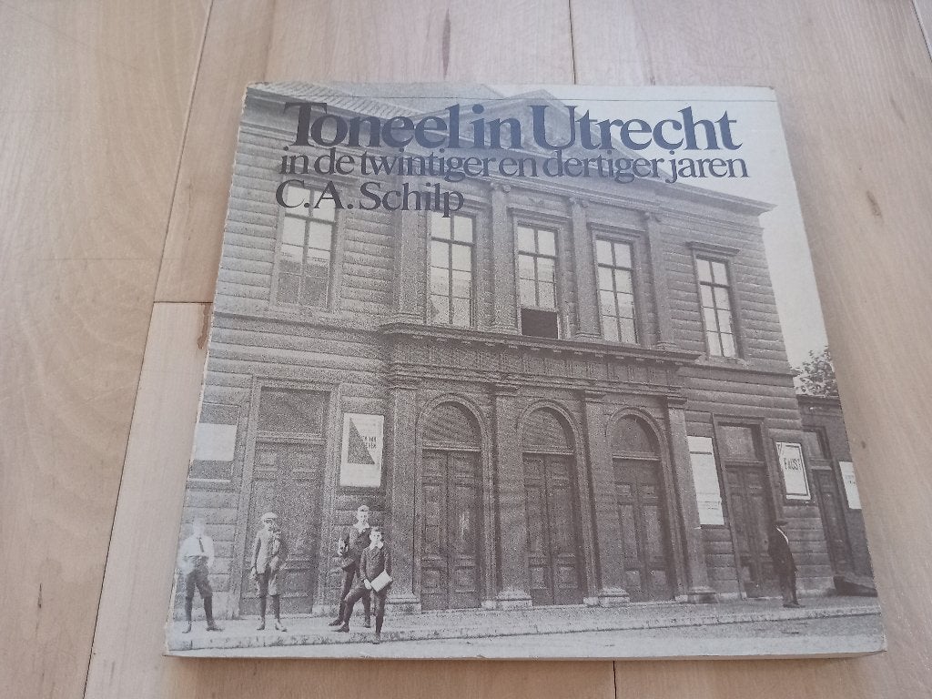 Toneel in Utrecht in de twintiger en dertiger jaren., C.A. Schilp, Ophalen of Verzenden, 20e eeuw of later, Gelezen