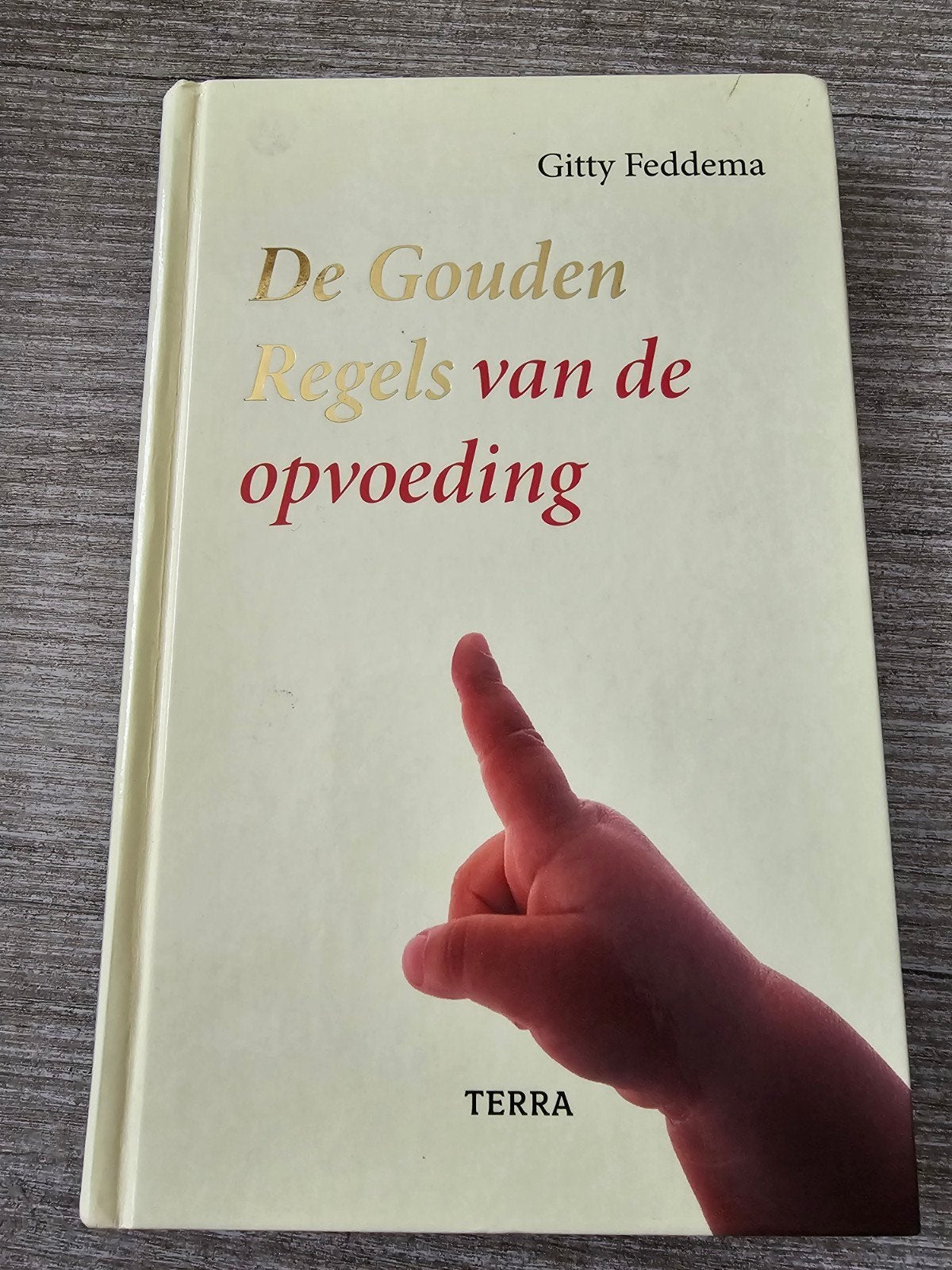 De Gouden Regels van de Opvoeding - Gitty Feddema, Ophalen of Verzenden, Gelezen, Gitty Feddema
