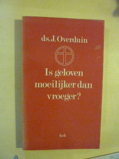 J. Overduin - Is geloven moeilijker dan vroeger, Verzenden, Zo goed als nieuw