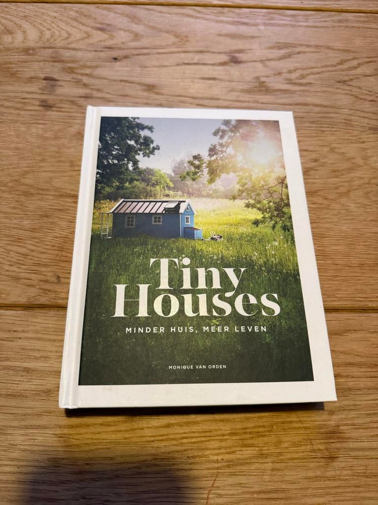Tiny Houses: Minder huis, meer leven - Monique van Orden, Ophalen, Gelezen, Interieur en Design