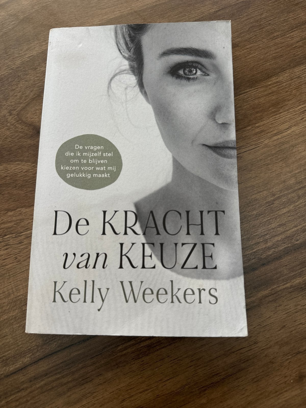 De Kracht van Keuze - Kelly Weekers (Leesboek), Ophalen of Verzenden, Gelezen, Nederland