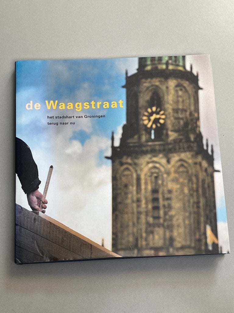 De Waagstraat - het stadshart van Groningen terug naar nu , Ophalen of Verzenden, 20e eeuw of later, Zo goed als nieuw