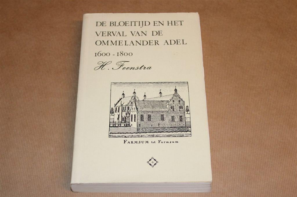 Bloei & Verval Ommelander Adel 1600-1800 — Proefschrift, Boeken, Ophalen of Verzenden, Gelezen
