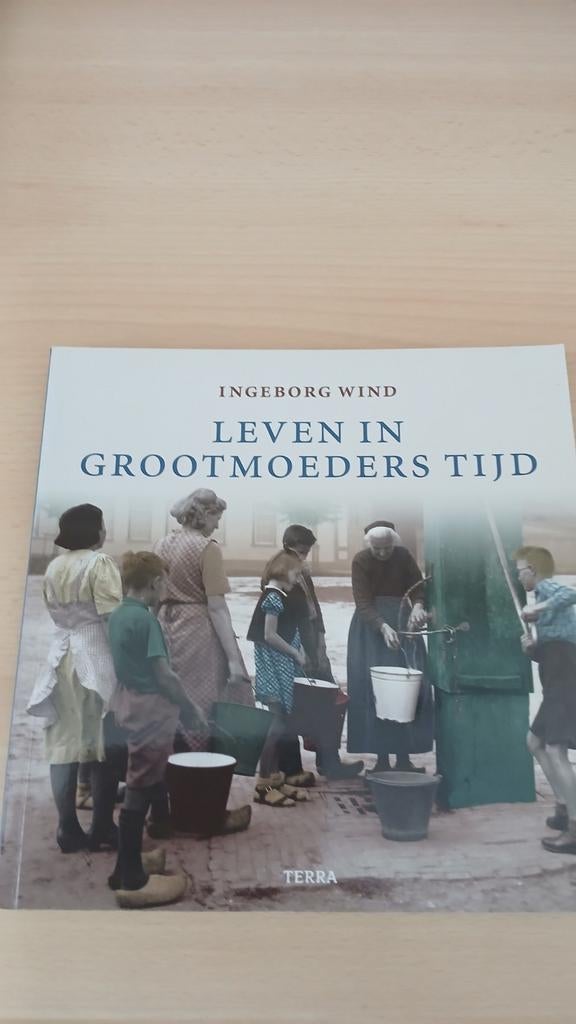 Leven in Grootmoeders Tijd - Ingeborg Wind, Boeken, Ophalen of Verzenden, 20e eeuw of later, Zo goed als nieuw, Ingeborg Wind