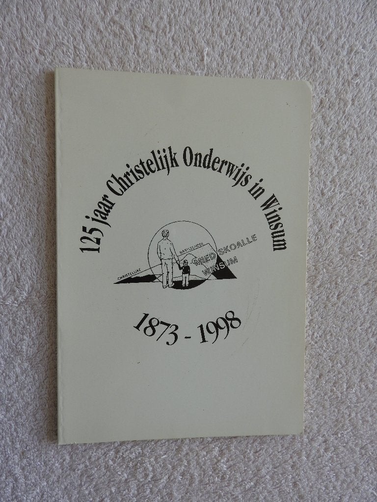125 jaar Christelijk Onderwijs in Winsum 1873-1998, Boeken, Geschiedenis | Stad en Regio, Ophalen of Verzenden, Zo goed als nieuw