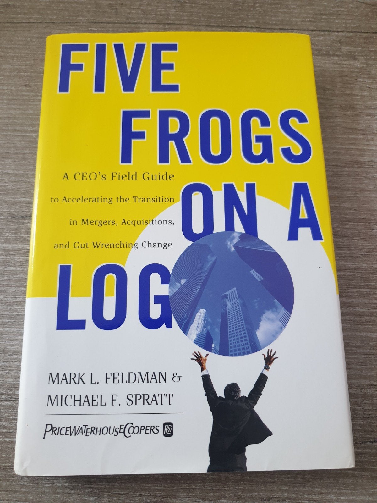 Five Frogs on a Log: Fusies, Overnames & Verandering, Boeken, Ophalen of Verzenden, Gelezen, Mark L. Feldman & Michael F. Spratt