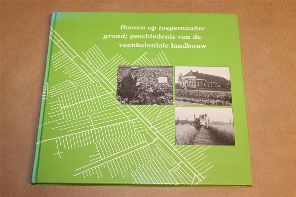 Boeren op Toegemaakte Grond — Veenkoloniale Landbouw, Ophalen of Verzenden, Gelezen