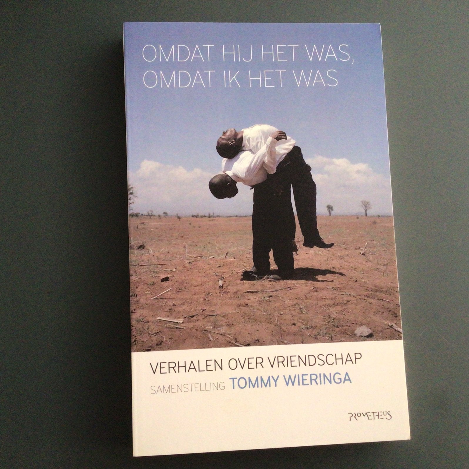 Omdat hij het was, omdat ik het was - samenst.Tommy Wieringa, Ophalen of Verzenden, Zo goed als nieuw, Elke Geurts; Bob Burg; Joost Conijn; Roel Bentz van den Berg