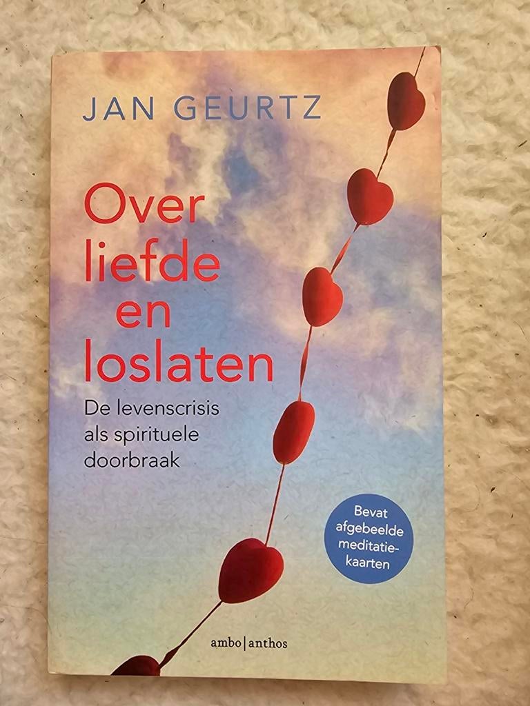 Over liefde en loslaten - Jan Geurtz (Spiritualiteit), Achtergrond en Informatie, Spiritualiteit algemeen, Ophalen of Verzenden