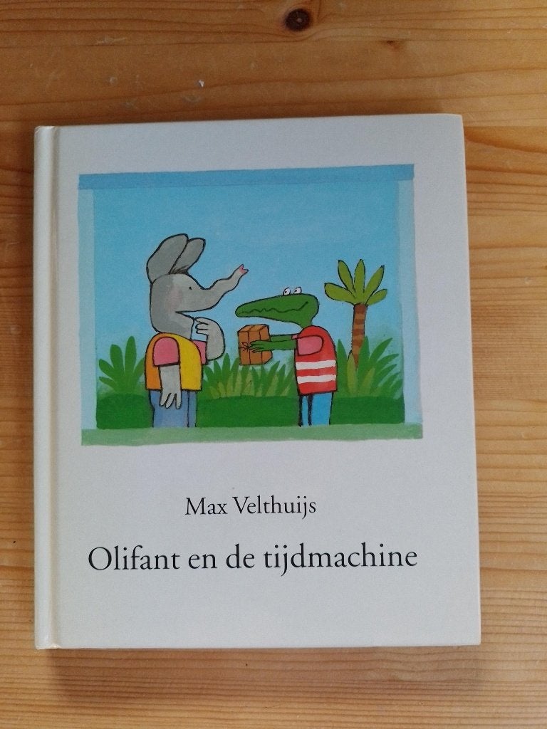 Olifant en de tijdmachine   Max Velthuijs, Gelezen, Fictie algemeen, Max Velthuijs, Jongen of Meisje