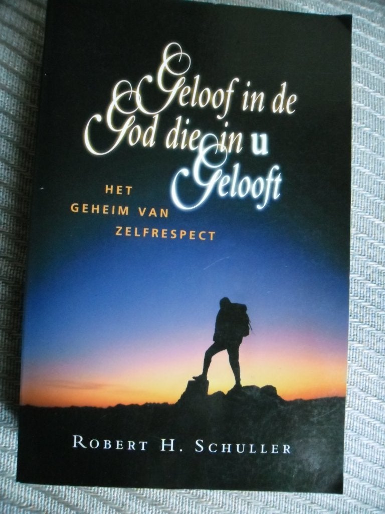 Geloof in de God die in u gelooft-R H Schuller, Ophalen, Zo goed als nieuw, R H Schuller