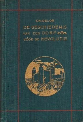Ch. Delon - De geschiedenis van een dorp vóór de Fransche, Ophalen of Verzenden, Gelezen