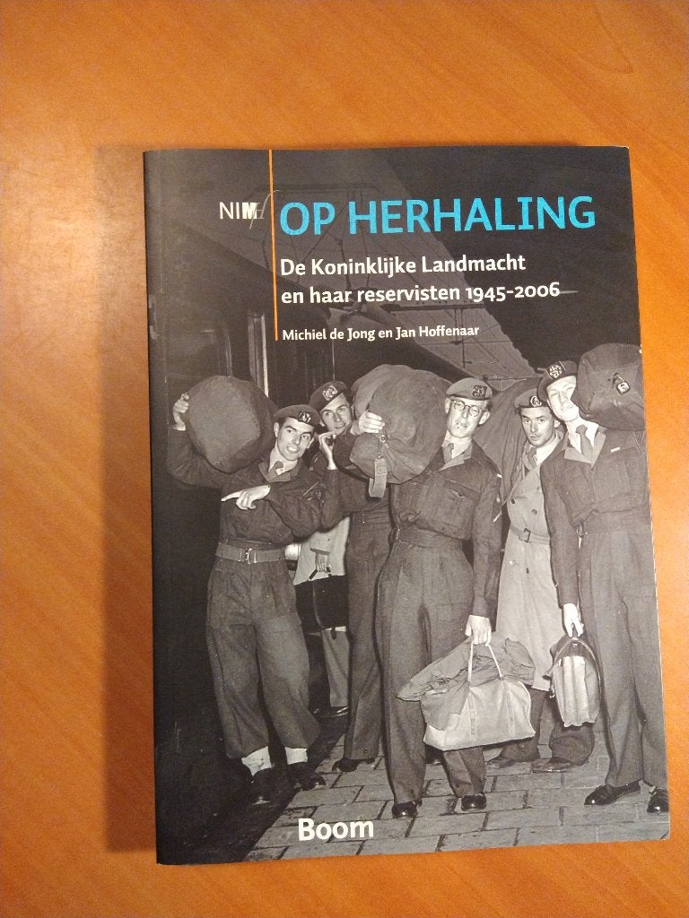 Op herhaling. De Koninklijke Landmacht en haar reservisten, Ophalen of Verzenden, Tweede Wereldoorlog, Zo goed als nieuw, Landmacht