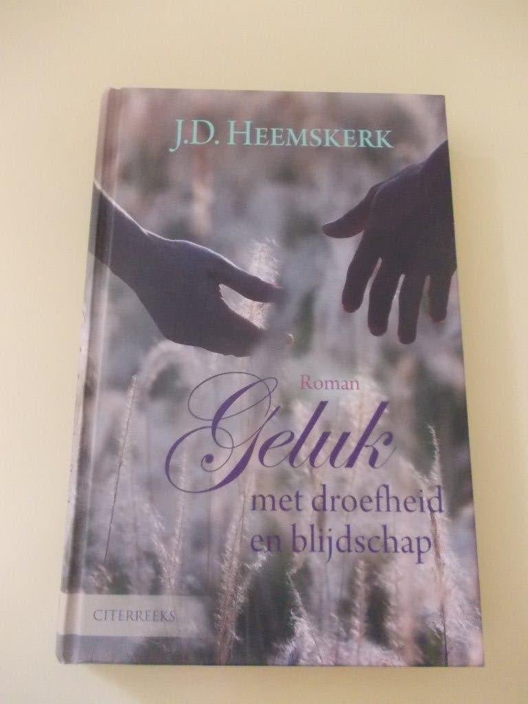 Geluk met droefheid en blijdschap, J.D. Heemskerk., Ophalen, J.D. Heemskerk