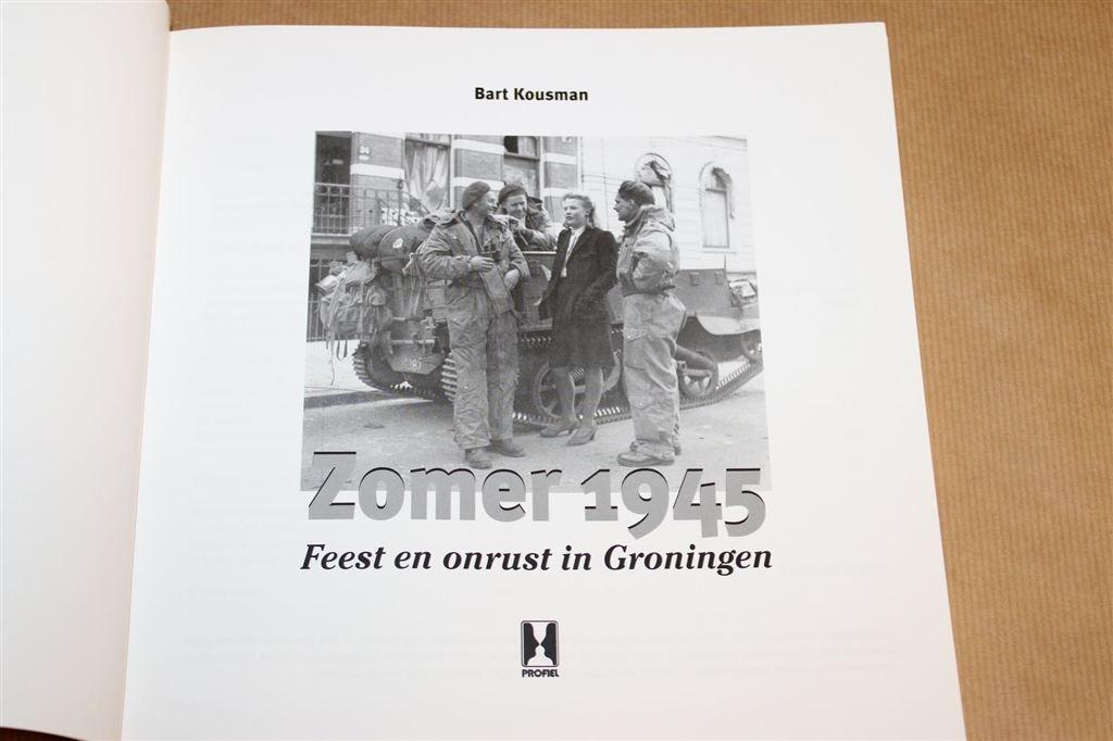 Zomer 1945 — Feest en Onrust in Groningen [Bart Kousman], Ophalen of Verzenden, Gelezen