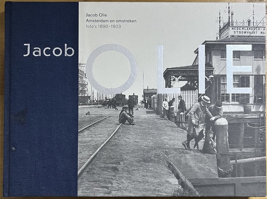 Jacob Olie; Amsterdam en Omstreken foto's  1890-1903, 19e eeuw, Ophalen of Verzenden, Zo goed als nieuw, Jacob Olie