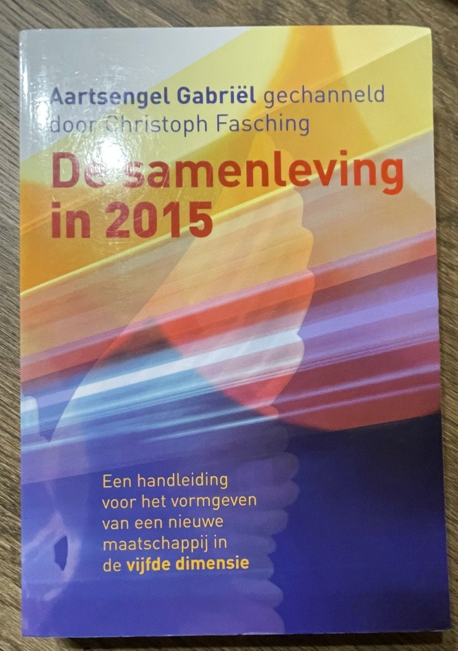 Aartsengel Gabriël gechanneld: De samenleving in 2015, Ophalen of Verzenden, Zo goed als nieuw, Spiritualiteit algemeen, Achtergrond en Informatie