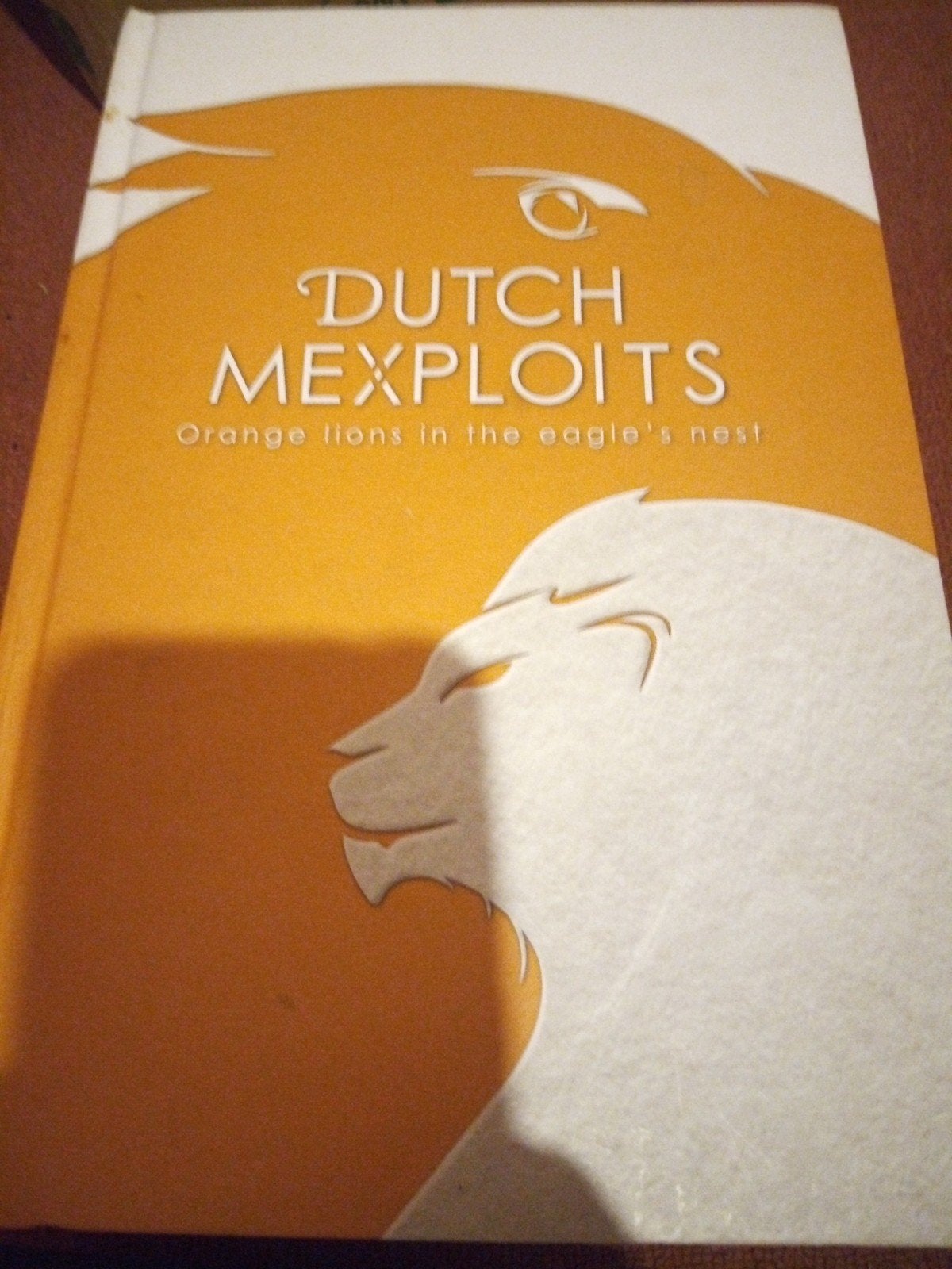 Dutch Mexploits: Orange Lions in the Eagle's Nest, Verzenden, Zo goed als nieuw, Onbekend, Nederland