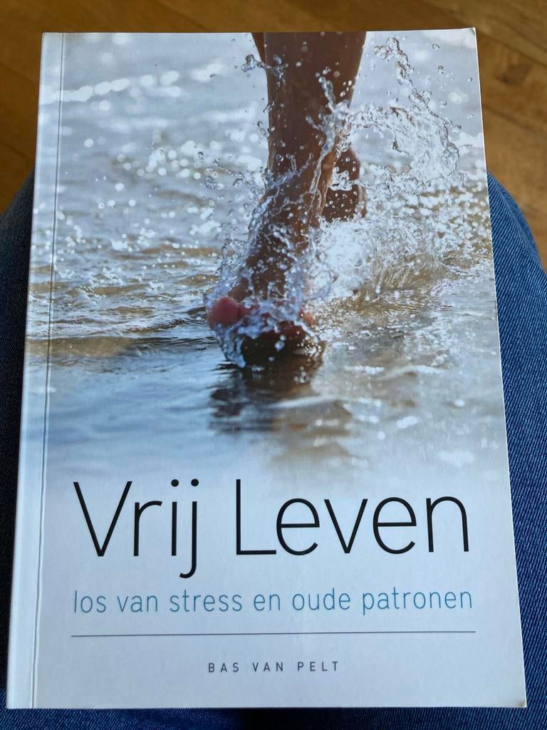 Bas van Pelt -Vrij Leven: los van stress en oude patronen, Ophalen of Verzenden, Gelezen