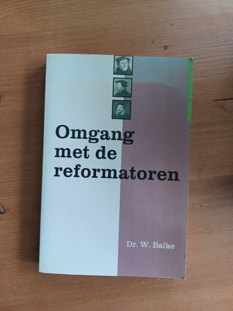 Omgang met de reformatoren, Gelezen, Dr. W. Balke, Christendom | Protestants, Ophalen of Verzenden