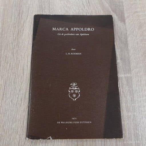 Apeldoorn Marca Appoldro 1972 L.H. Kooman Walburg Pers, Ophalen of Verzenden, L.H. Kooman, 20e eeuw of later, Gelezen