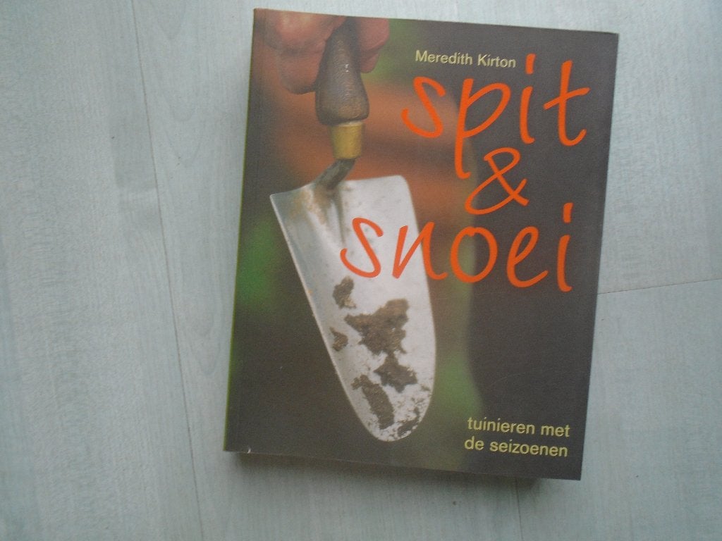 spit & snoei, meredith kirton, Boeken, Ophalen of Verzenden, Zo goed als nieuw, Meredith kirton, Tuinieren en Tuinplanten