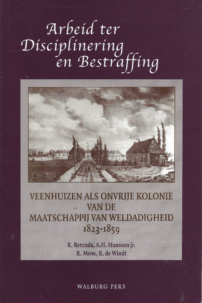 Arbeid ter Disciplering en Bestraffing - Veenhuizen -Berends, Ophalen of Verzenden, Zo goed als nieuw, Berends e.a.