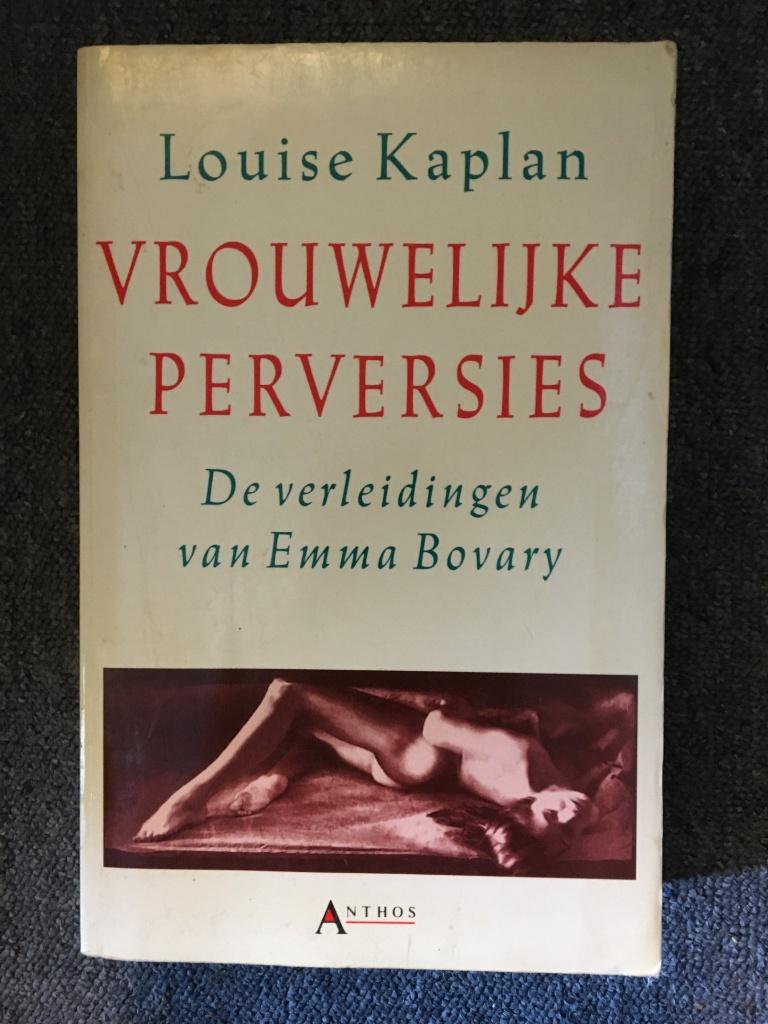 Vrouwelijke perversies ; door Louise Kaplan, Gelezen, Louise Kaplan, Ophalen of Verzenden, Overige onderwerpen