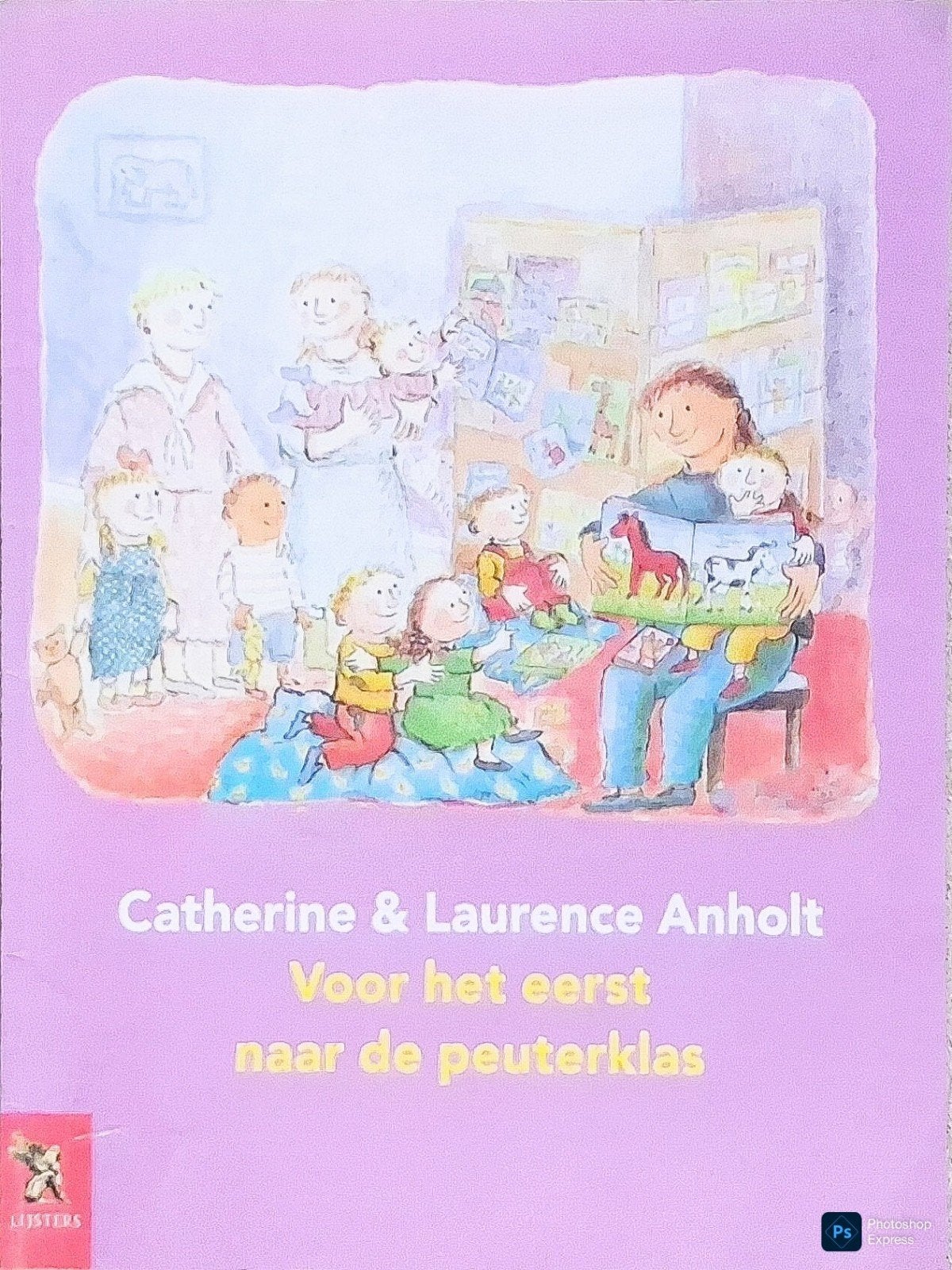Voor Het Eerst Naar De Peuterklas, 3 tot 4 jaar, Ophalen of Verzenden, Catherine & Laurence Anholt., Gelezen
