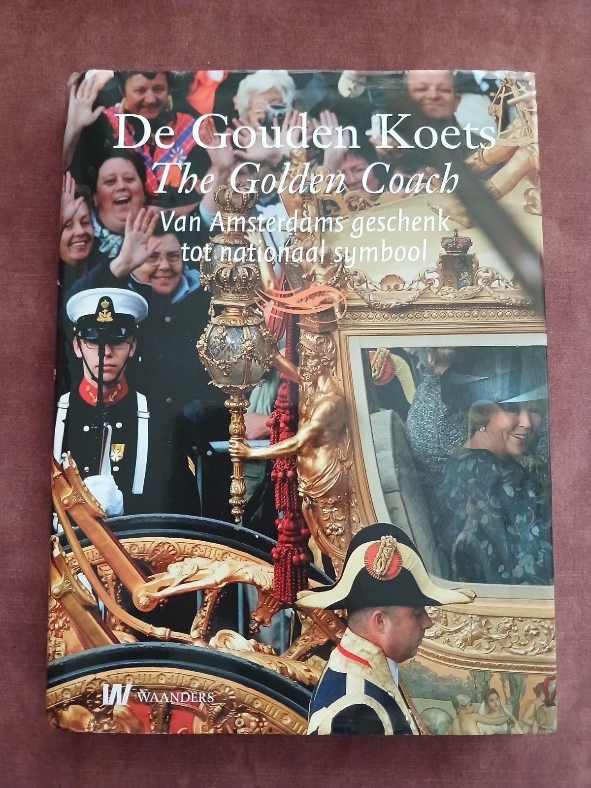 De Gouden Koets:Van Amsterdams geschenk tot nationaal sy, Boeken, Ophalen of Verzenden, 20e eeuw of later, Zo goed als nieuw, Thijs van Leeuwen en Alberto Stegeman