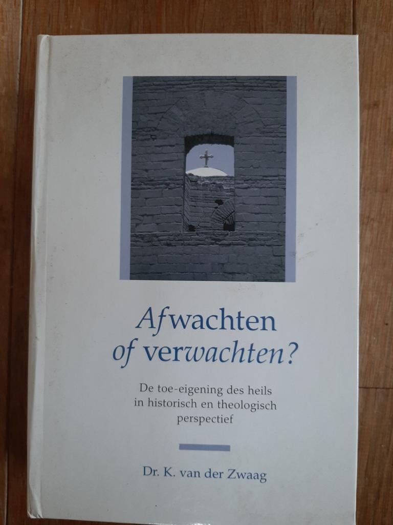 Afwachten of verwachten? Dr. K. van der Zwaag, Ophalen of Verzenden, Zo goed als nieuw, Dr. K. van der Zwaag, Christendom | Protestants