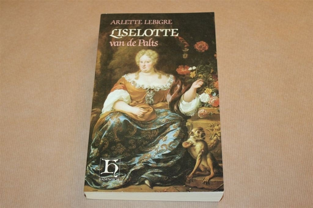 Liselotte van de Palts. Arlette Lebigre., Ophalen of Verzenden, Zo goed als nieuw, Europa