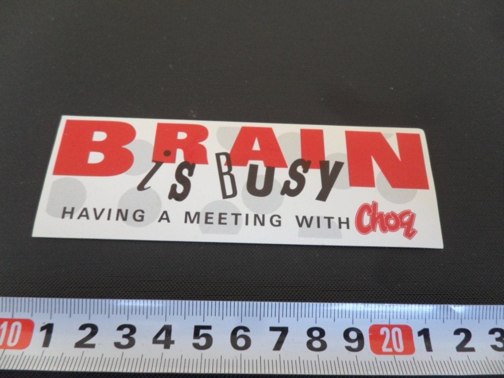 sticker BRAIN is Busy  Having a meeting with CHOQ, Ophalen, Zo goed als nieuw