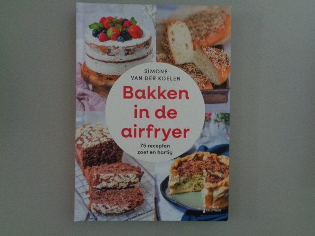 Bakken in de airfryer - Simone van der Koelen, Taart, Gebak en Desserts, Simone van der Koelen, Ophalen of Verzenden, Zo goed als nieuw