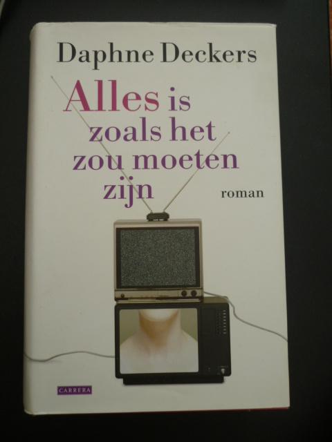 Daphne Deckers - Alles is zoals het zou moeten zijn, Boeken, Ophalen of Verzenden, Gelezen, Daphne Deckers