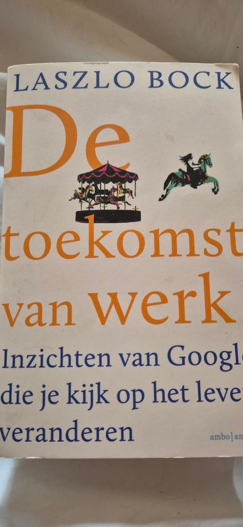 Laszlo Bock - De toekomst van werk, Boeken, Ophalen of Verzenden, Zo goed als nieuw, Laszlo Bock